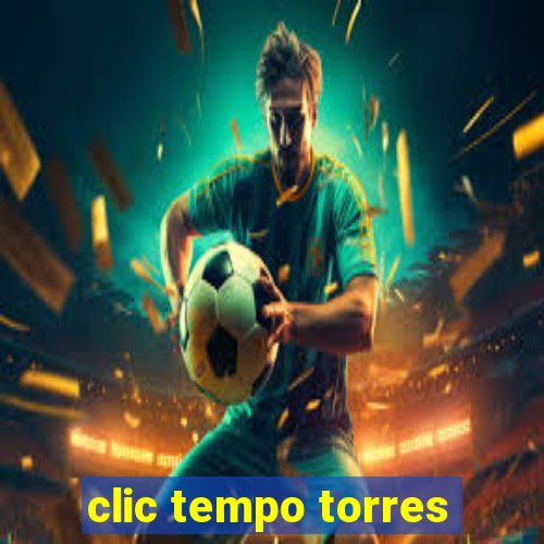 clic tempo torres